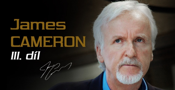 James Cameron: Most successful film self-made man in history, part III.